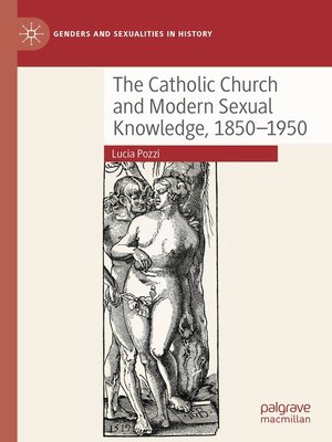 cover image of The Catholic Church and Modern Sexual Knowledge, 1850-1950